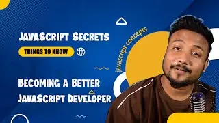 JavaScript Secrets | Becoming a Better JavaScript Developer