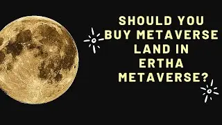 Стоит ли покупать землю в Метавселенной Эрты? Огромный проект Метавселенной