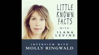 Little Known Facts: Molly Ringwald: Interview With Molly Ringwald - Ilana Levine
