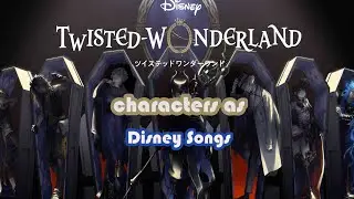 Twisted Wonderland characters as Disney songs