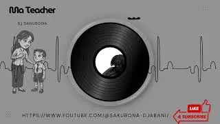 DJ SAKUBONA - Ma Teacher