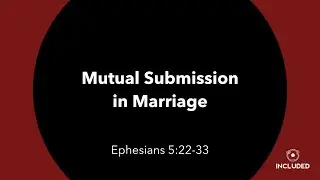 Mutual Submission in Marriage