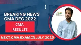 BIG NEWS I CMA RESULTS I CMA JULY 2023 EXAMs