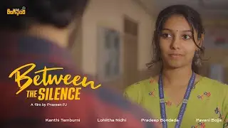 Between The Silence | Telugu Short Film 4K | Kanthi | Lohiitha | Praveen PJ 