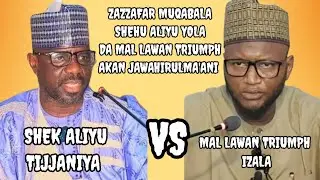 AN GWABZA ZAZZAFAR MUQABALA TSAKANIN MAL LAWAN TRIUMPH DA SHEHU ALIYU YOLA AKAN JAWAHIRULMA'ANI