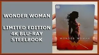 WONDER WOMAN - LIMITED 4K BLU-RAY STEELBOOK UNBOXING