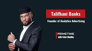 Talifhani Banks | Founder Of Analytics Advertising | Ep20 | AX, BRICS, Africa, Data | Primetime
