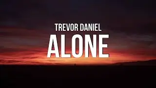 Trevor Daniel - Alone (Lyrics)