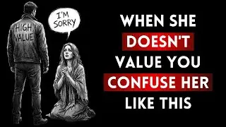 When She Doesn&rsquo;t Value You, THIS Hurts Her the Most | Stoicism