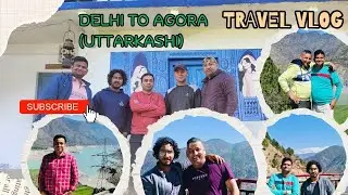 Delhi to Agora (Uttarkashi) || Scenic Journey Through the Himalayas || @kahinchaloyaar6817