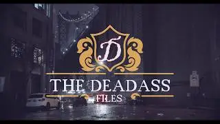 The Deadass Files NEW intro BMPCC 4K