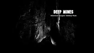 DEEP MINES (Adventure Dungeon Tabletop Music)