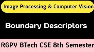 Boundary Descriptors | Image Processing and computer Vision | RGPV