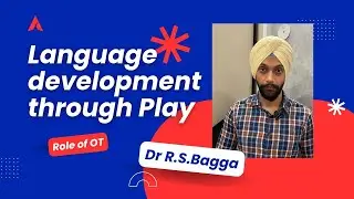 How does language develop through play- & what is the role of Occupational therapist by Dr R.S.Bagga