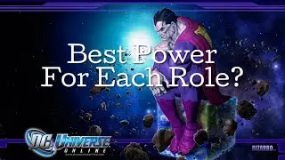 DCUO | What&rsquo;s The Best Power For Each Role? (Heading into 2019)