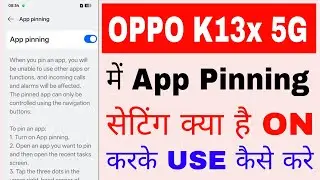 Oppo K13x 5g me app pinning settings on/use kaise kare।what is/how to use app pinning in oppo K13x 5