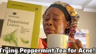 The Things We Drink for Clear Skin 🍵 | Trying Peppermint Tea for Acne