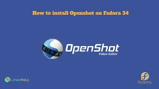 How to install Openshot on Fedora 34