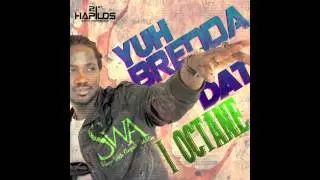 I-Octane - Yuh Bredda Dat [SWA Riddim] Aug 2012