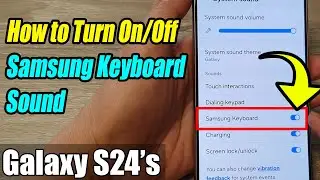 Galaxy S24/S24+/Ultra: How to Turn On/Off Samsung Keyboard Sound