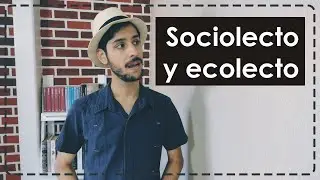 &iquest;Qu&eacute; son un sociolecto y un ecolecto?