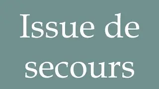 How to Pronounce ''Issue de secours'' (Emergency exit) Correctly in French