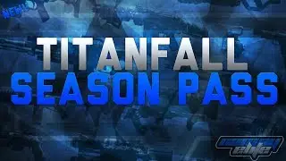 Titanfall Gameplay - Official Season Pass Release Drops and Updated Weapon List