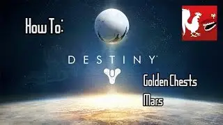 How To: Destiny - Mars' Golden Chests | Rooster Teeth