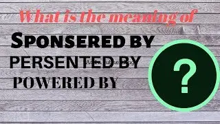 What is the meaning of Sponsored by,presented by,powered by?/Funtus Tonic/hindi