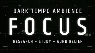FOCUS | Dark LoFi Ambience Music for Research Study ADHD Relief