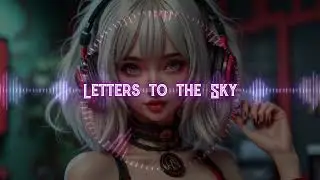 Letters to the Sky | Emotional EDM Anthem of Love and Loss