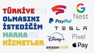 Türkiye'de olmayan ama gelmesini istediğim marka ve hizmetler