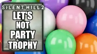Silent Hill 2 &ndash; Let's NOT Party Trophy - Shoot all the balloons in Wood Side Apartments