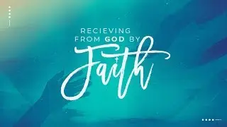 Receiving from God by Faith | His Church Amarillo