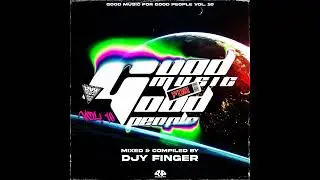 Good Music For Good People Vol 10 Mixed & Compiled By Djy Finger