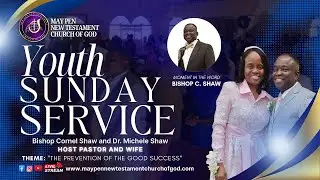 May Pen New Testament COG's Youth Worship Service with Bishop Cornel Shaw
