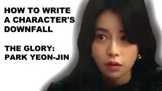 How to Write a Character's Downfall: The Glory - Park Yeon-jin #theglory #theglorykdrama