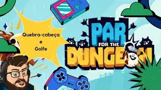 Par for the Dungeon - J&aacute; Dispon&iacute;vel na Steam! Explore e Conquiste os Labirintos!