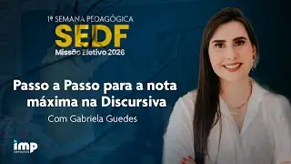 1&ordf; Semana Pedag&oacute;gica SEDF - Miss&atilde;o - Efetivo 2026 |  Passo a Passo para a nota m&aacute;xima na Discursiva