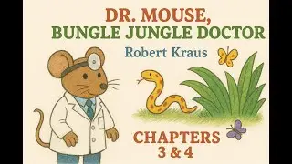 Dr. Mouse, Bungle Jungle Doctor &ndash; Chapters 3 & 4 | Read Aloud by Robert Kraus 🐭🌴