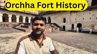 Ep. 3 Orchha Fort History | Raja Ram Sarkar | Bundela Rajput Dynasty | Madhya Pradesh Tourism