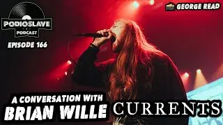 Ep 166: A Conversation with Brian Wille, Vocalist of Currents