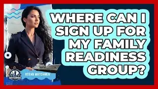Where Can I Sign Up For My Family Readiness Group?