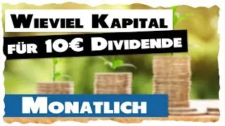 Was muss man investieren um 10 Euro Dividende monatlich zu erhalten
