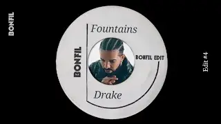 Drake - Fountains (BONFIL Edit)