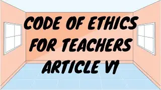 CODE OF ETHICS FOR TEACHERS - ARTICLE VI