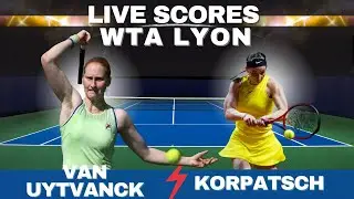 VAN UYTVANCK vs KORPATSCH  I  WTA LYON FRANCE  I  TENNIS LIVE SCORE STREAM CHAT HIGHLIGHTS