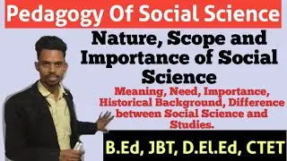 Nature Scope and Importance of Social Science / Historical Background / Difference and Meaning