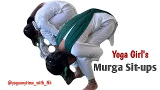 Yoga Girl's Murga Sit-Ups | Murgasana Punishment | Murgasana Sit-Ups Benefits| @yogaanytime_with_NK 