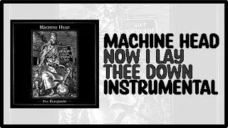 Machine Head &bull; Now I Lay Thee Down &bull; Instrumental
